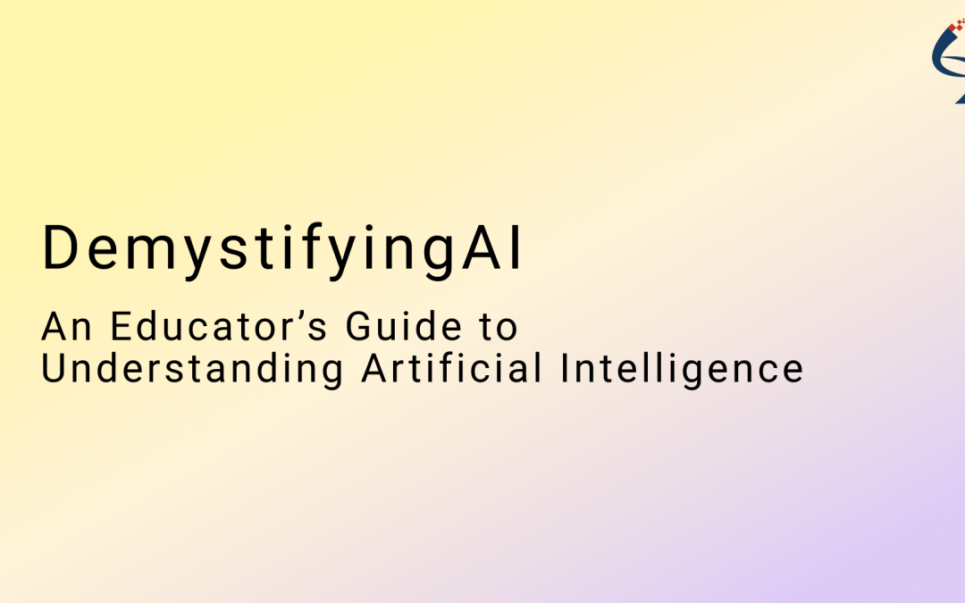 Demystifying AI: An Educator’s Guide to Understanding Artificial Intelligence